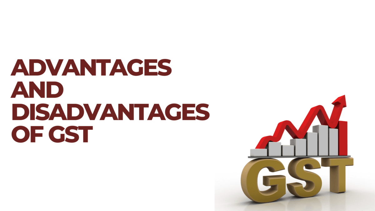 Advantages and Disadvantages of GST