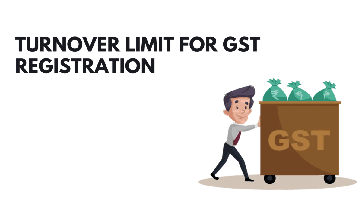 Turnover Limit for GST Registration