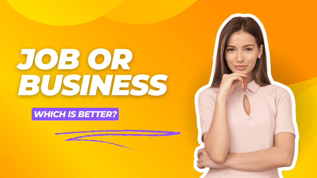 Job or Business – Which is Better?